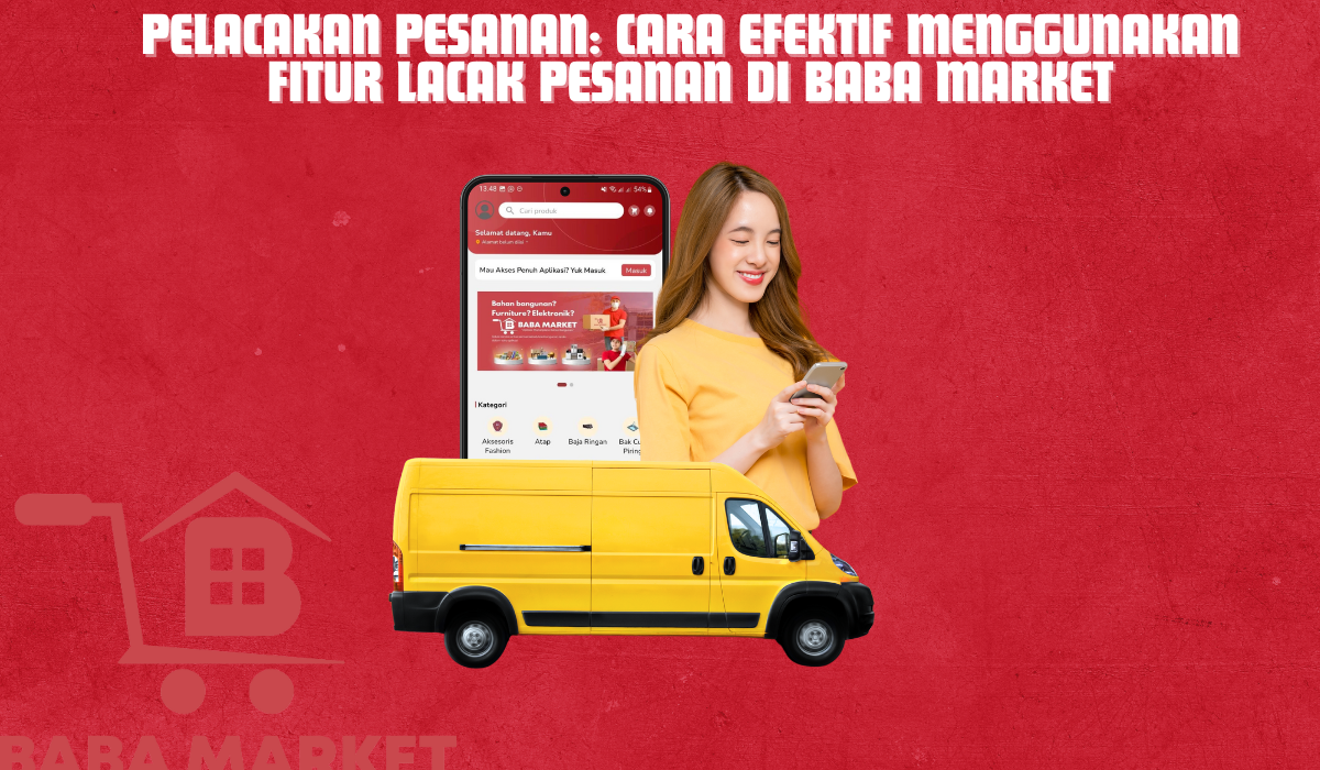 Pelacakan Pesanan: Cara Efektif Menggunakan Fitur Lacak Pesanan Di Baba Market